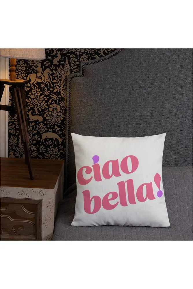 Ciao Bella! Premium Pillow