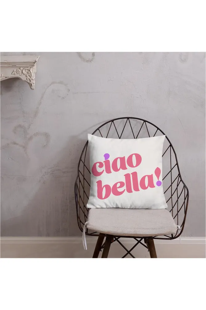 Ciao Bella! Premium Pillow